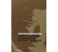 Gilbert Simondon filosofo della mentalité technique - Carrozzini Giovanni