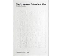 Gilbert Simondon Two Lessons on Animal and Man (Tascabile) Univocal