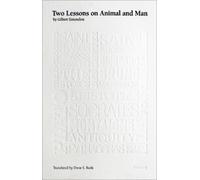 Gilbert Simondon Two Lessons on Animal and Man (Tascabile) Univocal