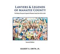 Gilbert Smith Lawyers & Legends of Manatee County - Second Ed (Copertina rigida)