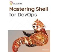 Mastering Shell for DevOps: Automate, streamline, and secure DevOps workflows with modern shell scripting