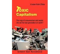 Gilbert Van Kerckhove Toxic Capitalism (Tascabile)