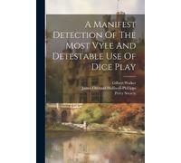 Gilbert Walker A Manifest Detection Of The Most Vyle And Detestable (Tascabile)