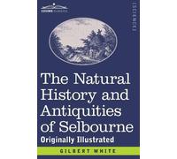 Gilbert White Francis T B The Natural History and Antiquities of Se (Tascabile)