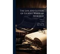 Gilbert White Holt The Life and Letters of Gilbert White of (Copertina rigida)