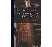 Gilbert White Natural History And Antiquities Of Selborne (Copertina rigida)