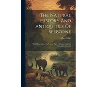 Gilbert White The Natural History And Antiquities Of Selborne (Copertina rigida)