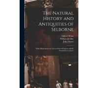 Gilbert White The Natural History and Antiquities of Selborne (Tascabile)