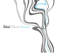 GILBERTO, BEBEL - BEBEL GILBERTO REMIXED