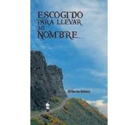 Gilberto Gomez Escogido Para Llevar Mi Nombre... (Tascabile)