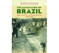 Gilberto Hochman The Sanitation of Brazil (Copertina rigida)