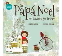 Gilberto Mariscal Si Papá Noel no tuviera su trineo (Tascabile)