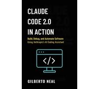 Gilberto Neal Claude Code 2.0 in Action (Tascabile)