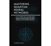 Gilberto Neal Mastering Quantum Neural Networks (Tascabile)