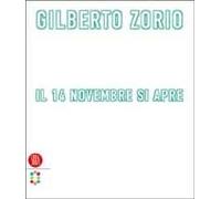 Gilberto Zorio. 14 novembre 2003: si apre. Ediz. illustrata