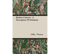 Gilby. Thomas Barbara Celarent - A Description Of Scholastic (Tascabile)