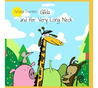 Gilda and Her Very Long Neck: A picture book about inclusion, friendship, and the beauty of our differences