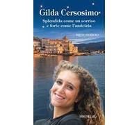 Gilda Cersosimo. Splendida come un sorriso e forte come l’amicizia
