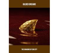 Gilded Dreams: The Dragons Of Sin City