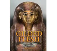 Gilded Flesh: Coffins and Afterlife in Ancient Egypt