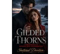 Gilded Thorns: A Dark Romance of Betrayal, Ruin, and Redemption