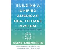 Gilead I Lancaster Building a Unified American Health Care System (Tascabile)