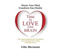 Giles Biermann Time to Love Your Brain (Tascabile)