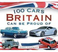 Giles Chapman 100 Cars Britain Can Be Proud Of (Tascabile)