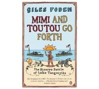 Giles Foden Mimi and Toutou Go Forth (Tascabile)