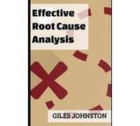 Giles Johnston Effective Root Cause Analysis (Tascabile)