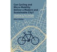 Giles K Bailey Can Cycling and Micro-Mobility Deliver a Modern and S (Tascabile)
