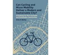 Giles K Bailey Can Cycling and Micro-Mobility Deliver a Modern and S (Tascabile)