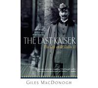 Giles MacDonogh The Last Kaiser (Tascabile)