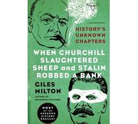 Giles Milton When Churchill Slaughtered Sheep and Stalin Robbed a Ba (Tascabile)