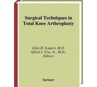 Giles R. Scuderi Surgical Techniques in Total Knee Arthroplasty (Tascabile)