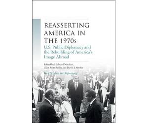 Giles Scott-Smith Reasserting America in the 1970s (Tascabile)