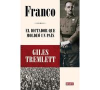 Giles Tremlett Franco: El dictador que moldeó un país / Franc (Copertina rigida)