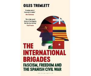 Giles Tremlett The International Brigades (Tascabile)