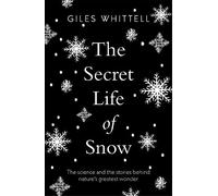 Giles Whittell The Secret Life of Snow (Tascabile)