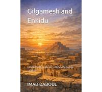 Gilgamesh and Enkidu: جِلْجَامِشُ وَإِنْكِيدُو الْكِتَابُ الَّذِي بَكَى فِيهِ الإِنْسَانُ أَوَّلَ مَرَّة ابْنُ الفَيْضِ