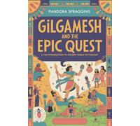 Gilgamesh and the Epic Quest: A Fun Introduction to Ancient World Mythology