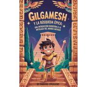 Gilgamesh y la búsqueda épica: Una introducción divertida a la mitología del mundo antiguo