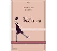 Gilgi, una di noi: 1 [Paperback] [Nov 24, 2016] Keun, Irmgard and Pelizzola, Ann