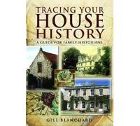 Gill Blanchard Tracing Your House History: A Guide For Family Histor (Tascabile)
