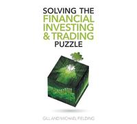 Gill Fielding Solving the Financial Investing & Trading Puzzle (Tascabile)