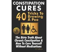 Gill Jefferies Constipation Cures 40 Tricks To Brewing A Poo (Tascabile)