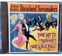 Gill, John Dixieland Serenaders - Take Me to The Midnight Cake W
