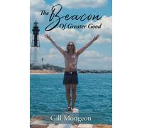 Gill Mongeon The Beacon of Greater Good (Tascabile)