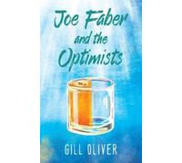 Gill Oliver Joe Faber and the Optimists: A Novel (Tascabile)