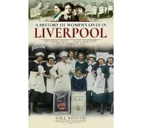 Gill Rossini A History of Women's Lives in Liverpool (Tascabile)